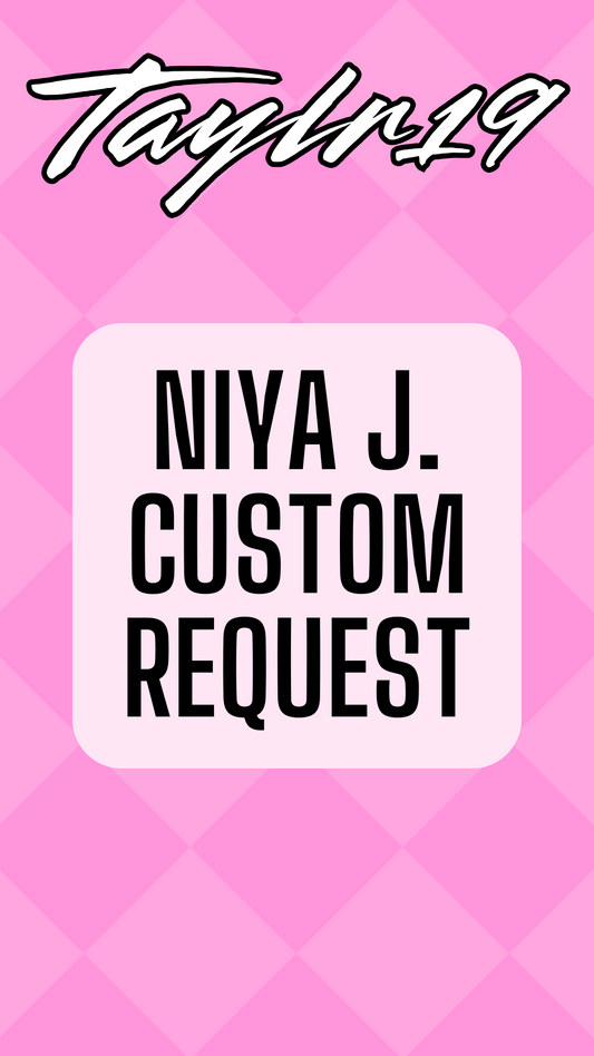 Custom Request-Niya J